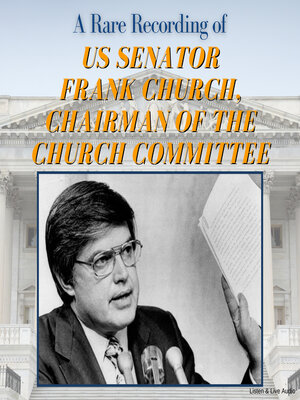 cover image of A Rare Recording of US Senator Frank Church, Chairman of the Church Committee